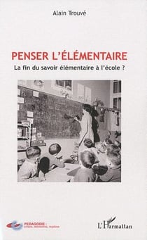 Penser l'élémentaire : la fin du savoir élémentaire à l'école ?