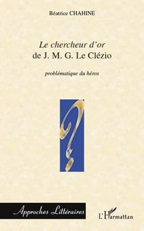 Le chercheur d'or, de j.m.g. le clézio - problématique du héros