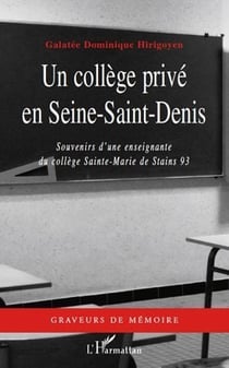 Un collège privé en Seine-Saint-Denis - souvenirs d'une enseignante du collège Sainte-Marie de Stains 93