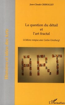 Question du détail et l'art fractal - à bâtons rompus avec Carlos Ginzburg
