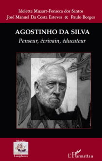 Agostinho da Silva - penseur, écrivain, éducateur