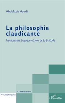 La philosophie claudicante - humanisme tragique et joie de la finitude