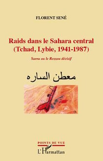 Raids dans le Sahara central (Tchad, Lybie, 1941-1987) - Sarra ou le Rezzou décisif
