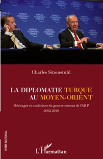 La diplomatie turque au Moyen-Orient - héritages et ambitions du gouvernement de l'AKP 2002-2010