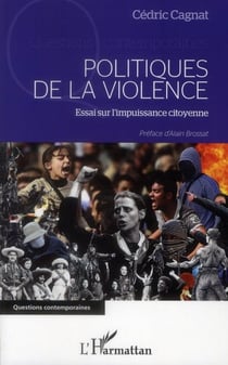 Politiques de la violence - essai sur l'impuissance citoyenne