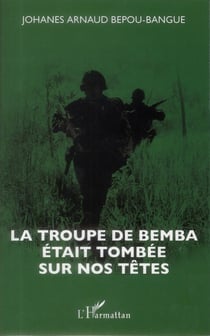 La troupe de Bemba était tombée sur nos têtes