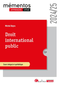 Droit international public : Cours intégral et synthétiquePour comprendre les règles juridiques qui régissent les rapports internationaux (édition 2024/2025)