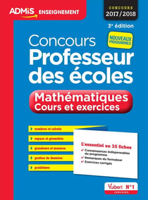 Concours professeur des écoles - mathématiques, cours et exercices - l'essentiel en 35 fiches (concours 2017)
