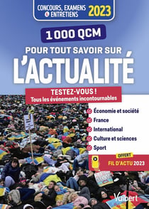 1000 QCM pour tout savoir sur l'actualité : concours et examens 2023 - écrits et oraux (édition 2023)