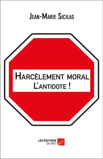 Harcèlement moral - l'antidote !