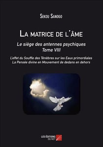 La matrice de l'âme - le siège des antennes psychiques - tome VIII
