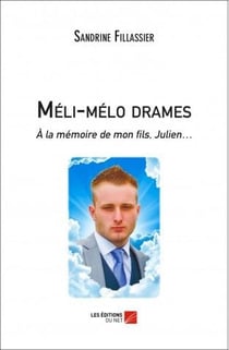 Méli-mélo drames - à la mémoire de mon fils, Julien...