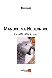 Mambou ma boulongou - les difficultés du pays