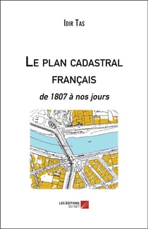 Le plan cadastral français de 1807 à nos jours