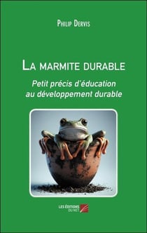 La marmite durable : Petit précis d'éducation au développement durable