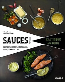 Sauces ! chutneys, marinades, vinaigrettes