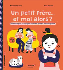 Un petit frère... et moi alors ? une histoire pour accompagner son enfant quand la famille s'agrandit