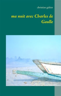 Ma nuit avec Charles de Gaulle -