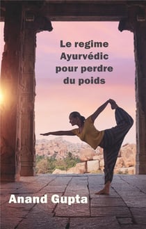 Le regime ayurvédic pour perdre du poids