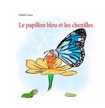 Le papillon bleu et les chenilles