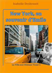 La villa aux oiseaux t.3 - New York, en souvenir d'Emile