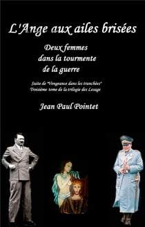 L'ange aux ailes brisées - deux femmes dans la tourmente de la guerre