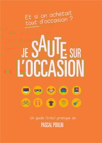 Je saute sur l'occasion - guide pratique pour acheter et vendre d'occasion en toute sécurité