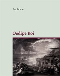 Oedipe roi : célébrissime tragédie grecque