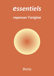 Essentiels : repenser l'origine