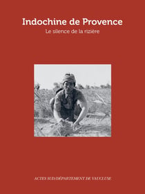 Indochine de Provence - le silence de la rizière
