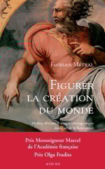 Figurer la création du monde - mythes, discours et images cosmogoniques dans l'art de la Renaissance