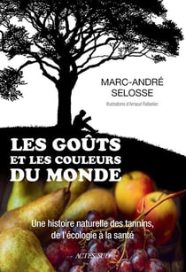 Les goûts et les couleurs du monde - une histoire naturelle des tannins, de l'écologie à la santé