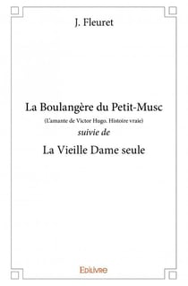 La boulangère du petit-musc (l'amante de victor hugo, histoire vraie) - la vieille dame seule