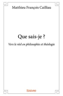 Que sais je ? - vers le reel en philosophie et theologie