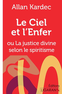 Le Ciel et l'Enfer : ou La Justice Divine selon le Spiritisme