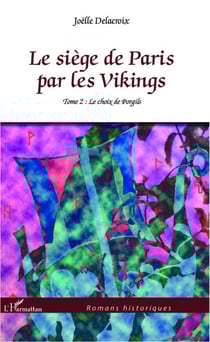 Le siège de Paris par les Vikings Tome 2 - le choix de Porgils
