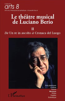 Le théâtre musical de Luciano Berio Tome 2 - de un re in ascolto à cronaca de Luogo