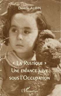 La Rustique : Une enfance juive sous l'Occupation