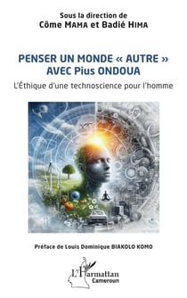 Penser un monde « autre » avec Pius ONDOUA : L'Éthique d'une technoscience  pour l'homme