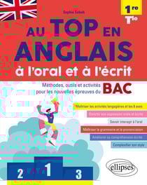Au top en anglais à l'oral et à l'écrit. méthodes, outils et activités pour les nouvelles épreuves du bac