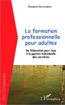 La formation professionnelle pour adultes - de l'éducation pour tous à la gestion individuelle des carrières