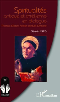 Spiritualités antique et chrétienne en dialogue : Thomas d'Aquin, héritier spirituel d'Aristote