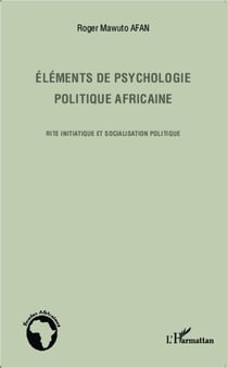 Éléments de psychologie politique africaine - rite initiatique et socialisation politique