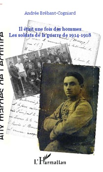 Il était une fois des hommes - les soldats de la guerre de 1914-1918