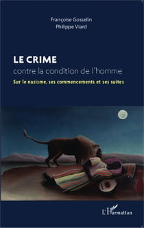 Le crime contre la condition de l'homme - sur le nazisme ses commencements et ses suites