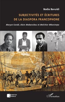 Subjectivités et écritures de la diaspora francophone - Maryse Condé, Alain Mabanckou et Melchior Mbonimpa