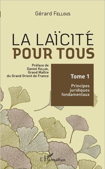 La laïcité pour tous Tome 1 - principes juridiques fondamentaux