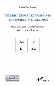 Théorie des pré-déterminants tendanciels de la décision - mathématisarion des esprits animaux pour la théorie des jeux