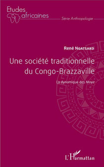 Une société traditionnelle du Congo Brazzaville - la dynamique des Moyé