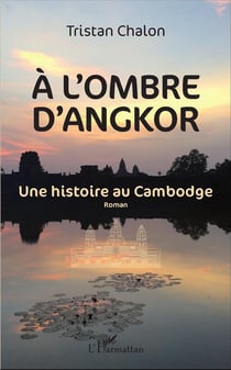 À l'ombre d'Angkor - une histoire du Cambodge